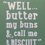 Butter My Biscuit Movie Quote Pinterest