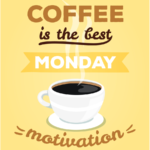 Coffee Is The Best Monday Motivation