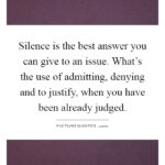 Silence Is The Best Answer Quotes